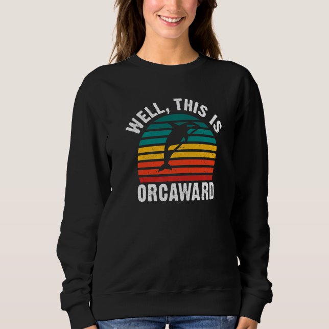 Camiseta Well this is Orcaward  Orca Whale (Frente)