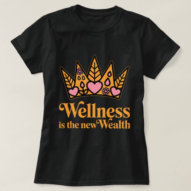 Camiseta Wellness is the New Wealth – Motivational Wellness (Frente do Design)