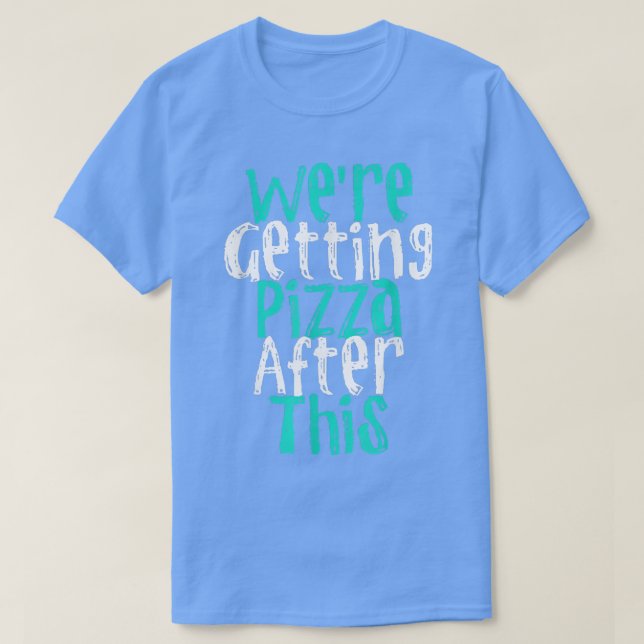 Camiseta We're Getting Pizza After This - Funny Workout Gym (Frente do Design)