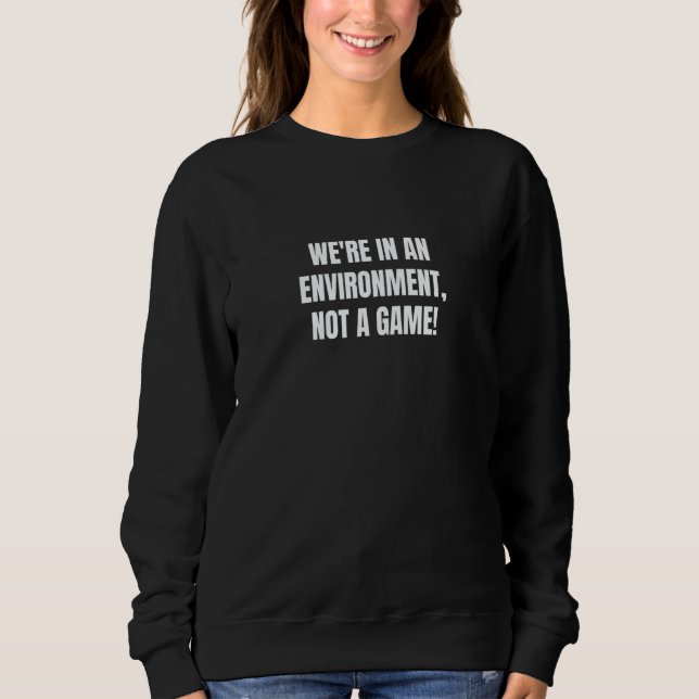 Camiseta We're in an environment not a game  1 (Frente)