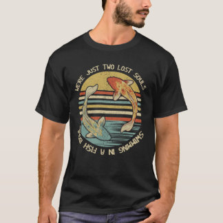 Camiseta We're Just Two Lost Souls Swimming In A Fish Bowl