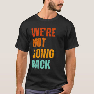 Camiseta We're not going back vote for Kamala Harris 2024