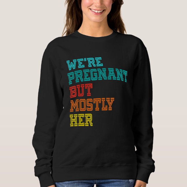 Camiseta We're Pregnant Well Mostly Her For An Expectant Fa (Frente)