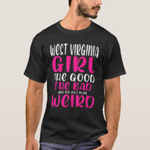 Camiseta West Virginia Girl The Good The Bad The just Plain