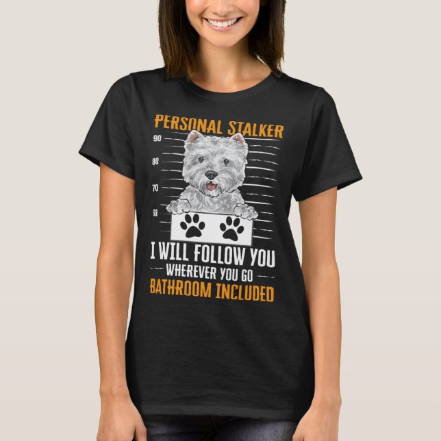 Camiseta Westie Personal Stalker West Highland White Terrie (Frente)