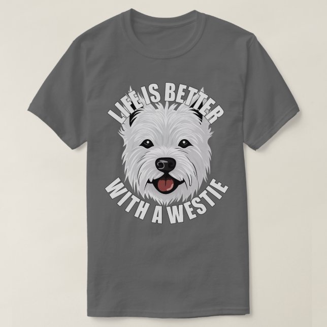 Camiseta Westik West Highland Terrier Life é melhor com um (Frente do Design)
