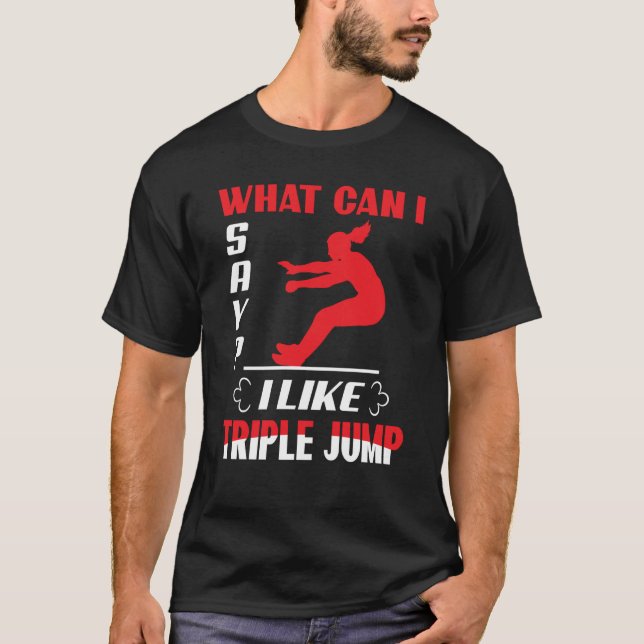 Camiseta What Can I Say I Like Triple Jump (Frente)