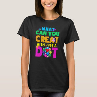 Camiseta What Can You Create With Just A Dot Happy Dot Day