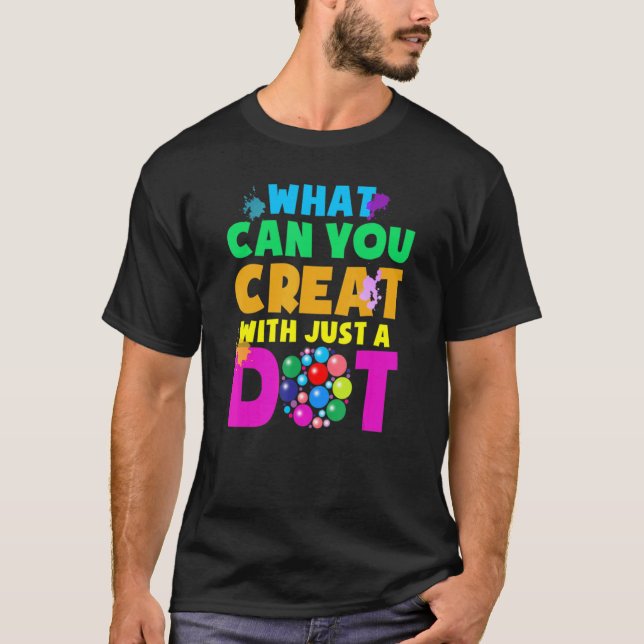 Camiseta What Can You Create With Just A Dot Happy Dot Day  (Frente)