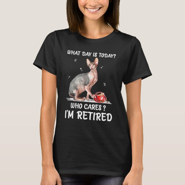 Camiseta What Day Is Today Who Cares I'm Retired Sphynx (Frente)