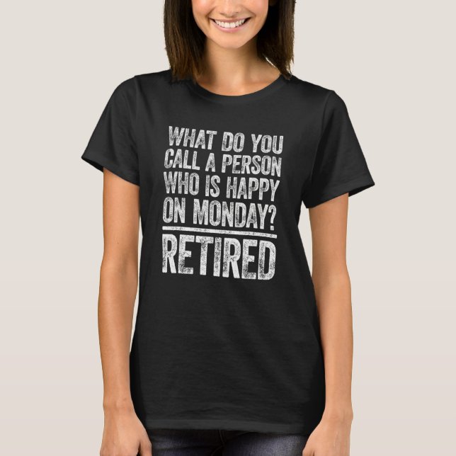 Camiseta What Do You Call A Person Who Is Happy On Monday R (Frente)