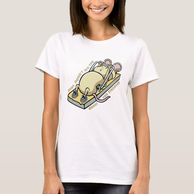 Camiseta What doesn't kill you makes you stronger (Frente)