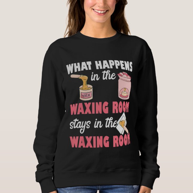 Camiseta What Happens In The Waxing Room Funny Esthetician  (Frente)
