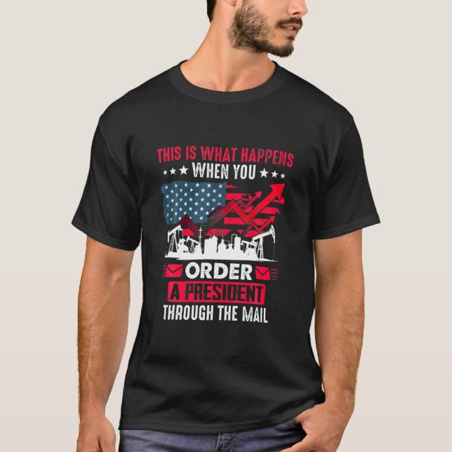 Camiseta What Happens When You Order A President Through Th (Frente)