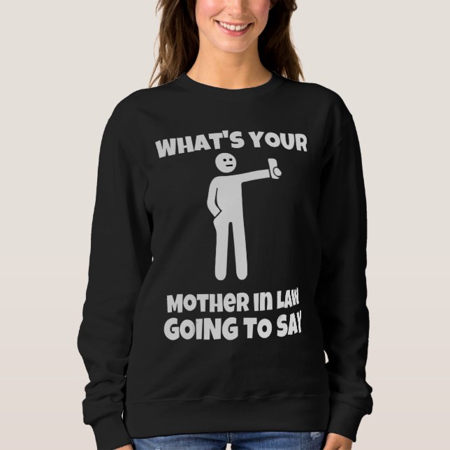 Camiseta What is your mother in law going to say   sarcasti (Frente)