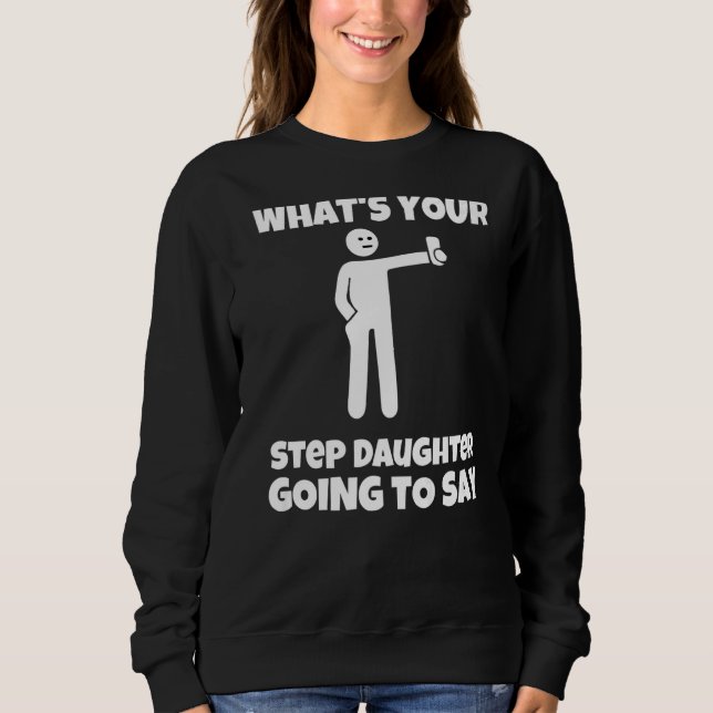 Camiseta What is your step daughter going to say  sarcastic (Frente)
