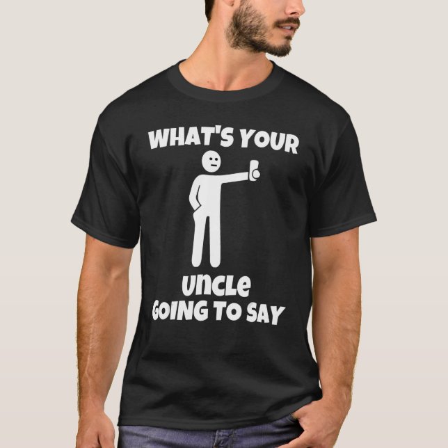 Camiseta What is your uncle going to say   sarcastic camera (Frente)