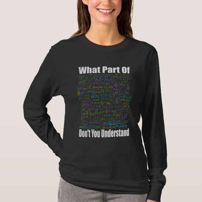 Camiseta What Part Of Don t You Understand  Math Jokes Math (Frente)