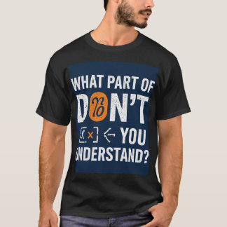 Camiseta What Part Of Don't You Understand!