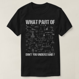 Camiseta What Part Of Don't You Understand | Funny Math