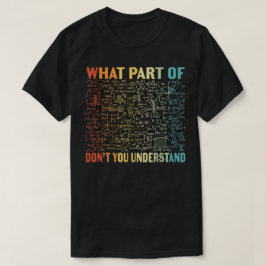Camiseta What Part Of Don't You Understand | Funny Math