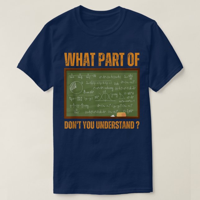 Camiseta What Part Of Don't You Understand | Funny Math (Frente do Design)