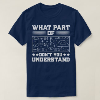 Camiseta What Part Of Don't You Understand | Funny Math