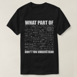 Camiseta What Part Of Don't You Understand | Funny Math