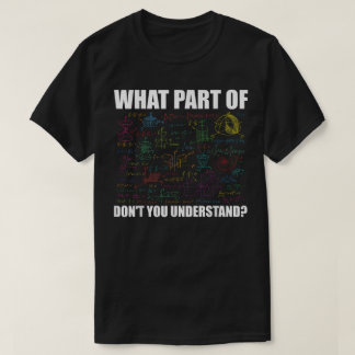 Camiseta What Part Of Don't You Understand | Funny Math