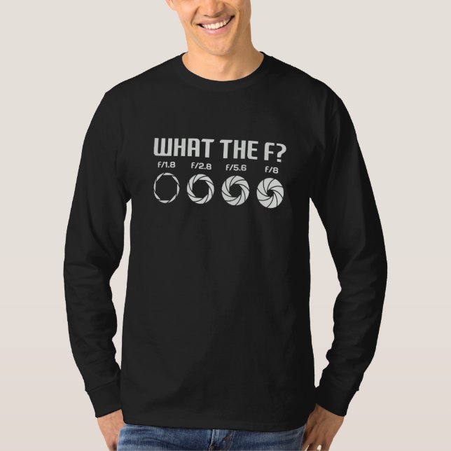 Camiseta What The F  Photography Camera Aperture F Stop Len (Frente)
