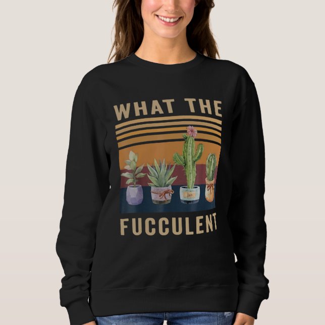 Camiseta What The Fucculent Cactus Succulents Plants Garden (Frente)