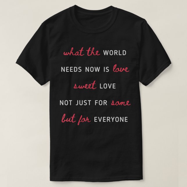 Camiseta What The World Needs Now Is Love Positivity  (Frente do Design)
