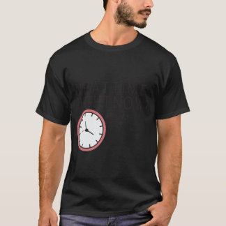 Camiseta what time is it right now logo 