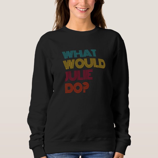 Camiseta What Would Julie Do I Love Julie   (Frente)