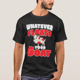 Camiseta whatever floats your goat  for goat