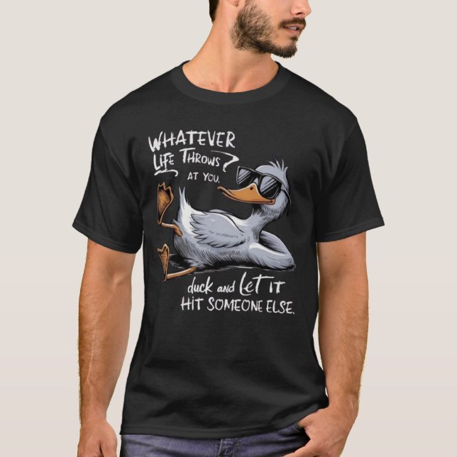 Camiseta Whatever Life Throws At You Funny Sarcastic Duck  (Frente)