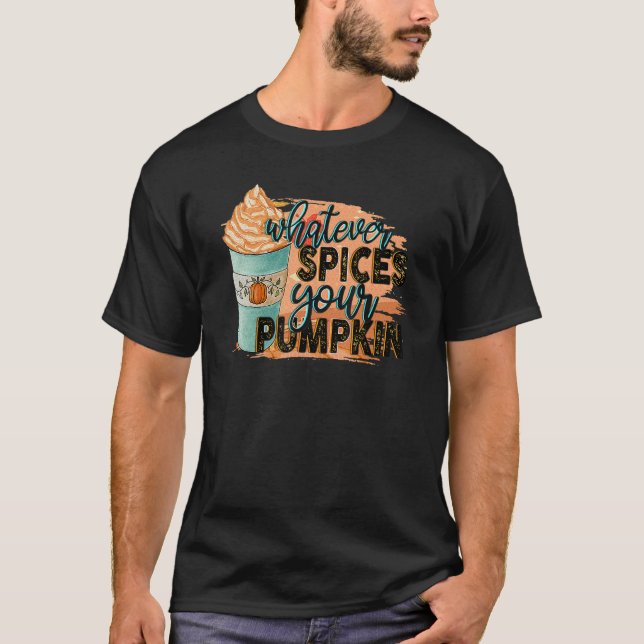 Camiseta Whatever Spices Your Pumpkin  Autumn Halloween Tha (Frente)