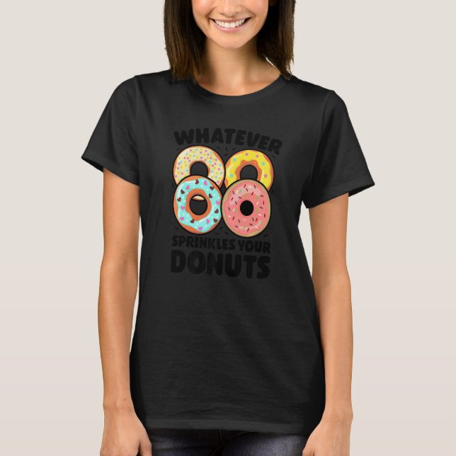 Camiseta Whatever Sprinkles Your Donuts Donut   Doughnut (Frente)