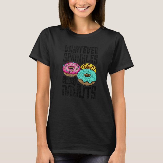 Camiseta Whatever Sprinkles Your Donuts Donut   Doughnut  2 (Frente)