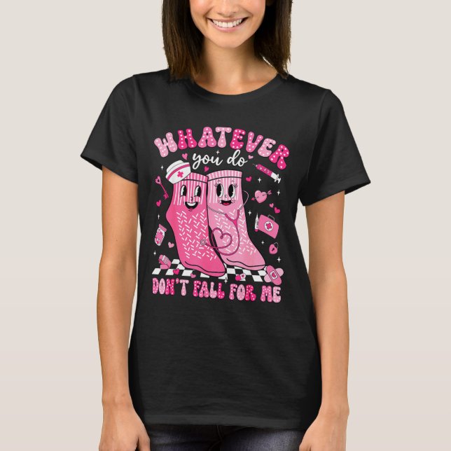 Camiseta Whatever You Do Don't Fall For Me Rn Pct Cna Nurse (Frente)