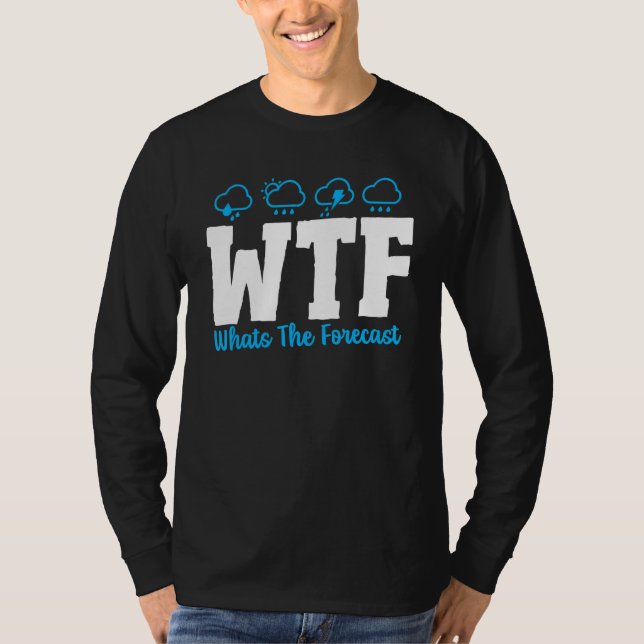 Camiseta Whats The Forecast Weather Forecaster   Weatherman (Frente)
