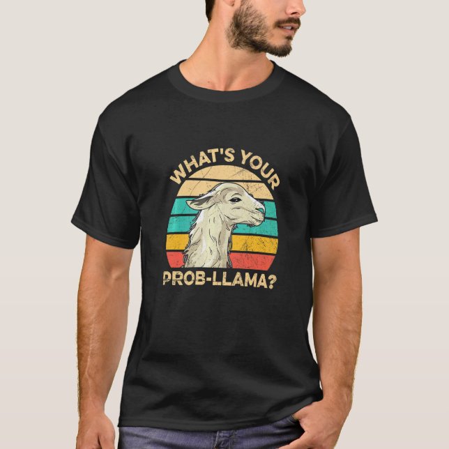 Camiseta What's Your Prob Llama Pun For A Llama (Frente)