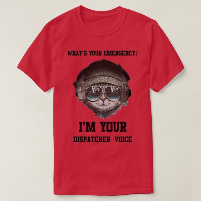 Camiseta Whatx27s Sua Emergência I x27m Seu Dispatcher Voi (Frente do Design)