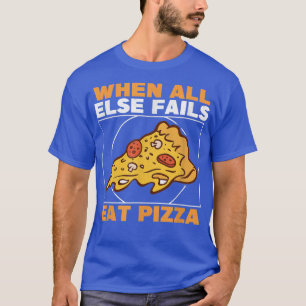 Camiseta When All Else Fails Eat Pizza Slice Fan Eating Piz