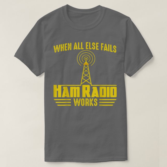 Camiseta When All Else Ham Radio Operator Amateur Radio Lov (Frente do Design)