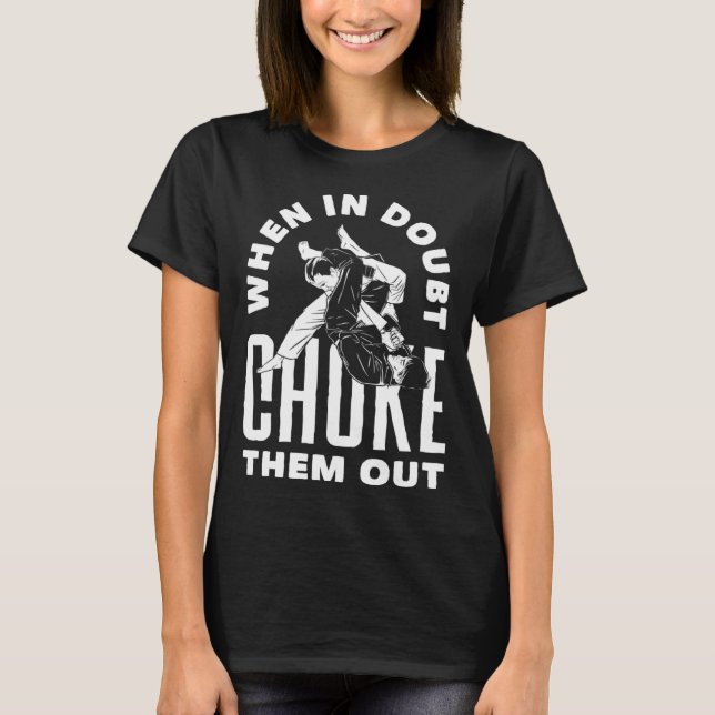 Camiseta When Doubt Choke Them Out Karate Jiu Jitsu (Frente)