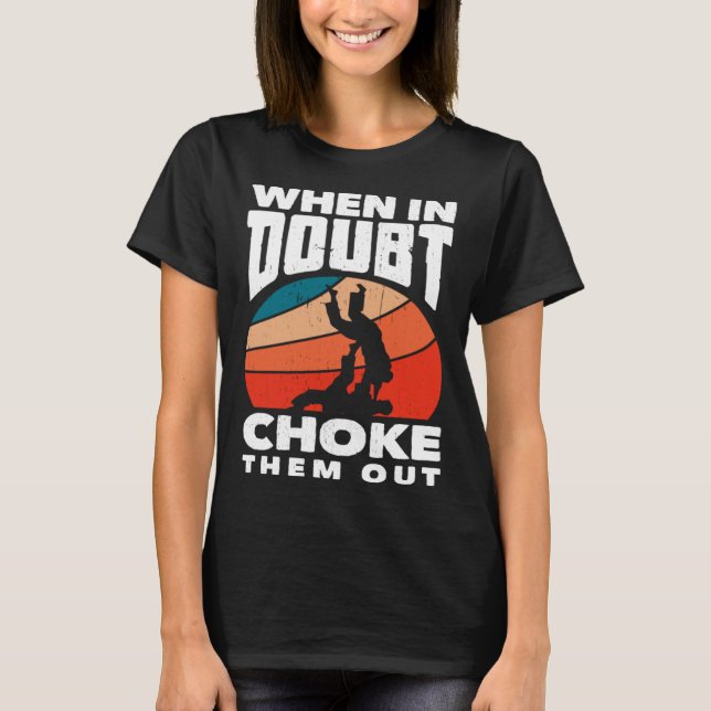 Camiseta When Doubt Choke Them Out Karate Jiu Jitsu  1 (Frente)