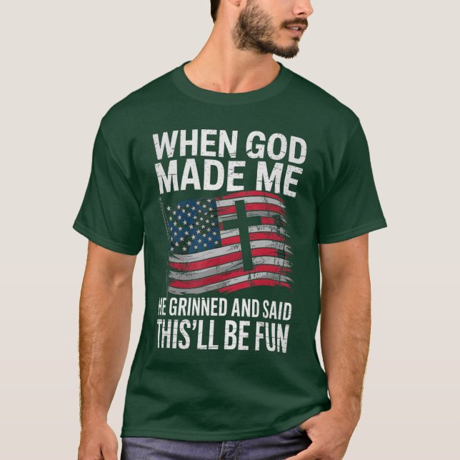 Camiseta When God Made Me He Grinned Saidhisll Be Fun Patri (Frente)