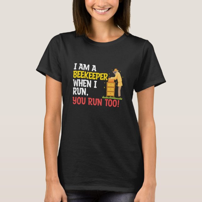 Camiseta When I Run You Run Beekeeper Apiary Honey Beekeepi (Frente)