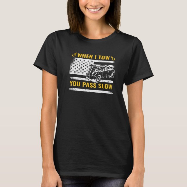 Camiseta When I Tow you Pass Slow USA Flag tow truck breakd (Frente)